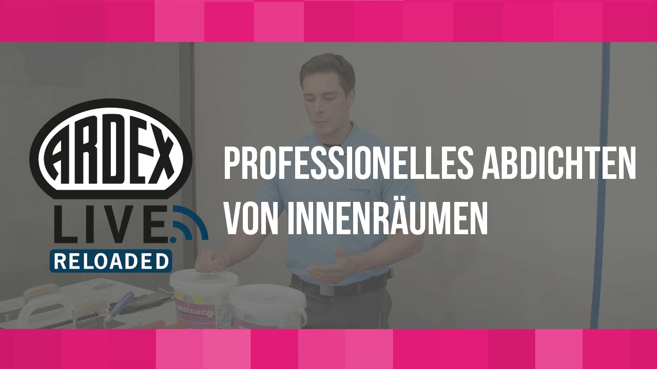 Professionelles Abdichten von Innenräumen | ARDEX-Live Reloaded