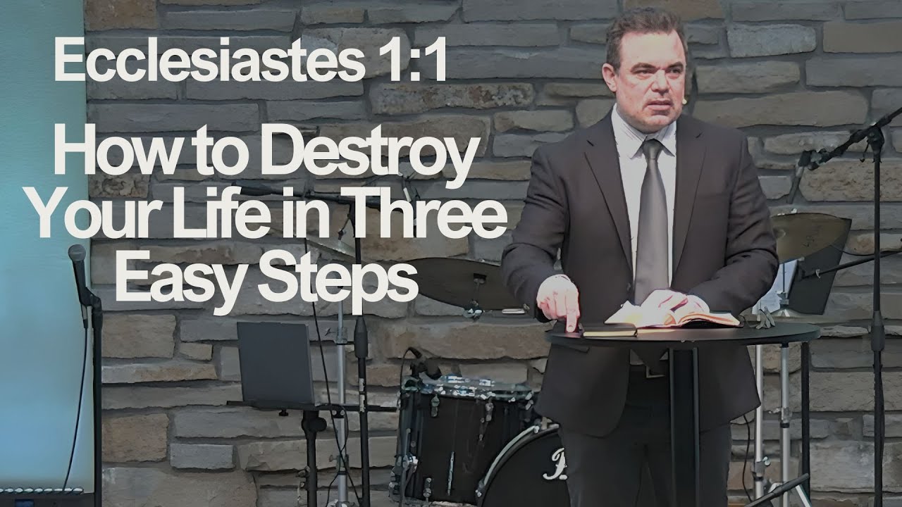 How to Destroy Your Life in Three Easy Steps (Ecclesiastes 1:1)