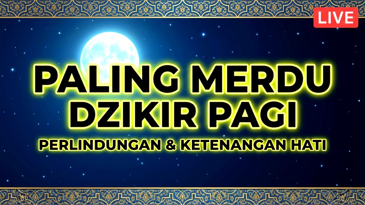 LIVE 24 JAM DZIKIR PAGI | Perlindungan & Ketenangan Hati