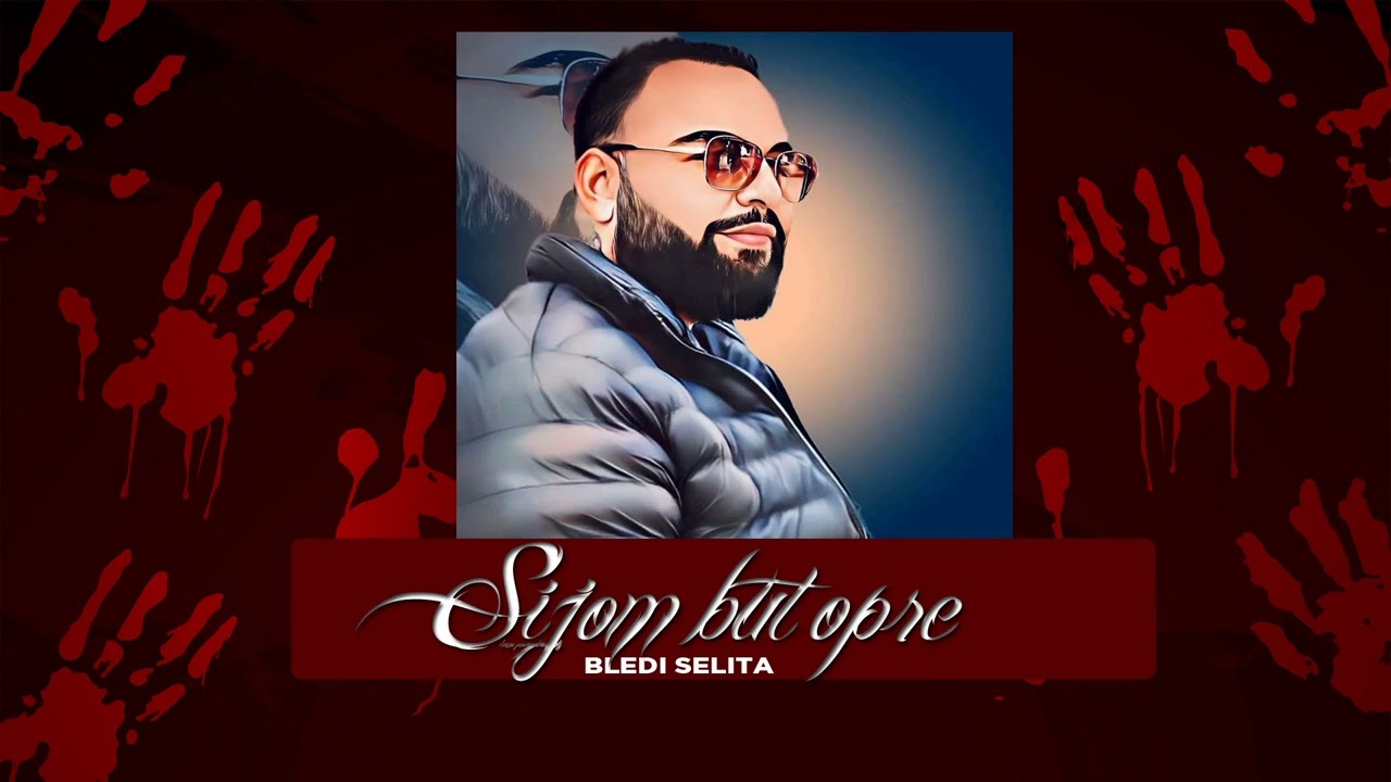 Bledi Selita - Sijom but opre