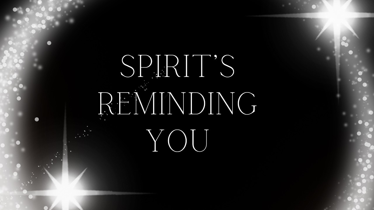 Spirit Wants You To Remember This!