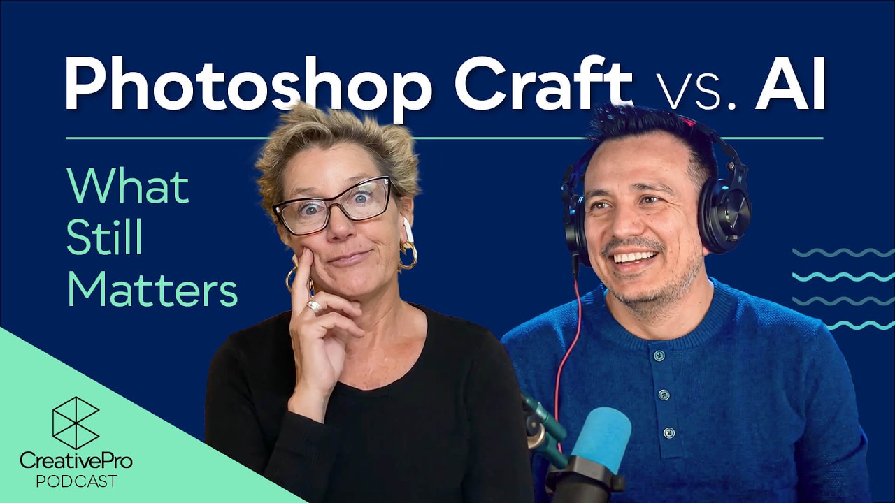 Photoshop Craft vs AI: What Still Matters | CreativePro Podcast