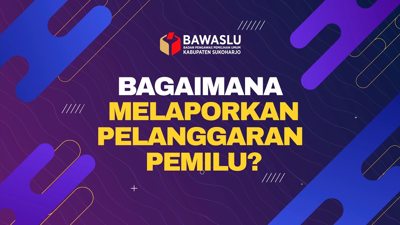 TATA CARA MENGAJUKAN LAPORAN PELANGGARAN PEMILU PEMILIHAN