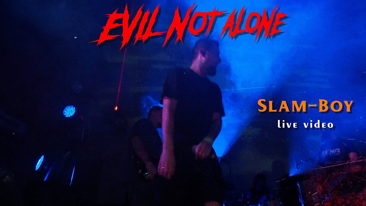 Evil Not Alone | Slam-boy - live video | MOD Спб 06.10.2023