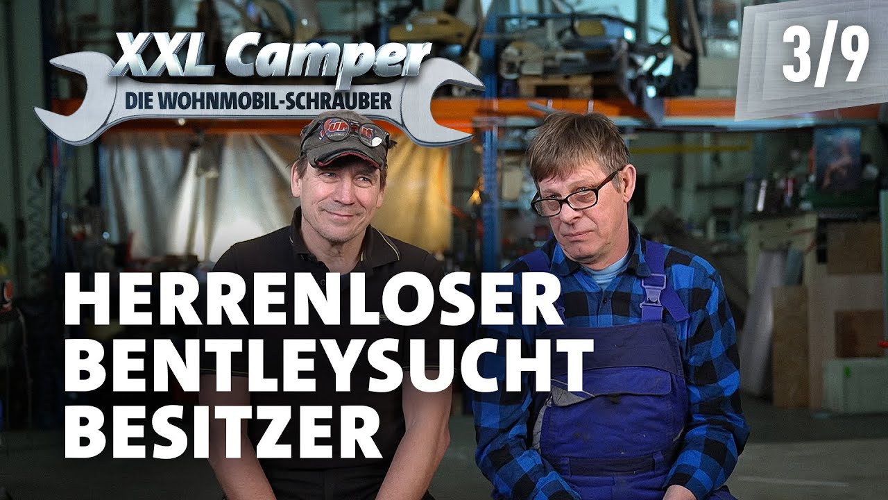 XXL Camper Die Wohnmobilschrauber | Wem gehört der Trabbi, wem gehört der Bentley? | S02E03