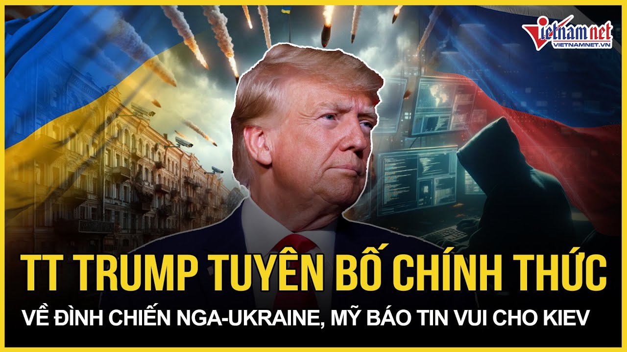 NÓNG: Ông Trump tuyên bố chính thức về đình chiến Nga - Ukraine, Mỹ báo tin vui bất ngờ cho Kiev