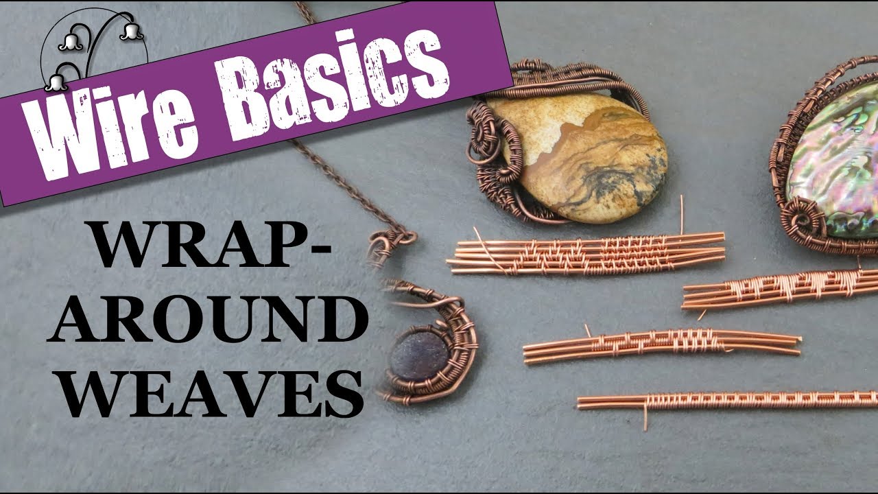 Wire-weaving Basics: Wraparound Weaves