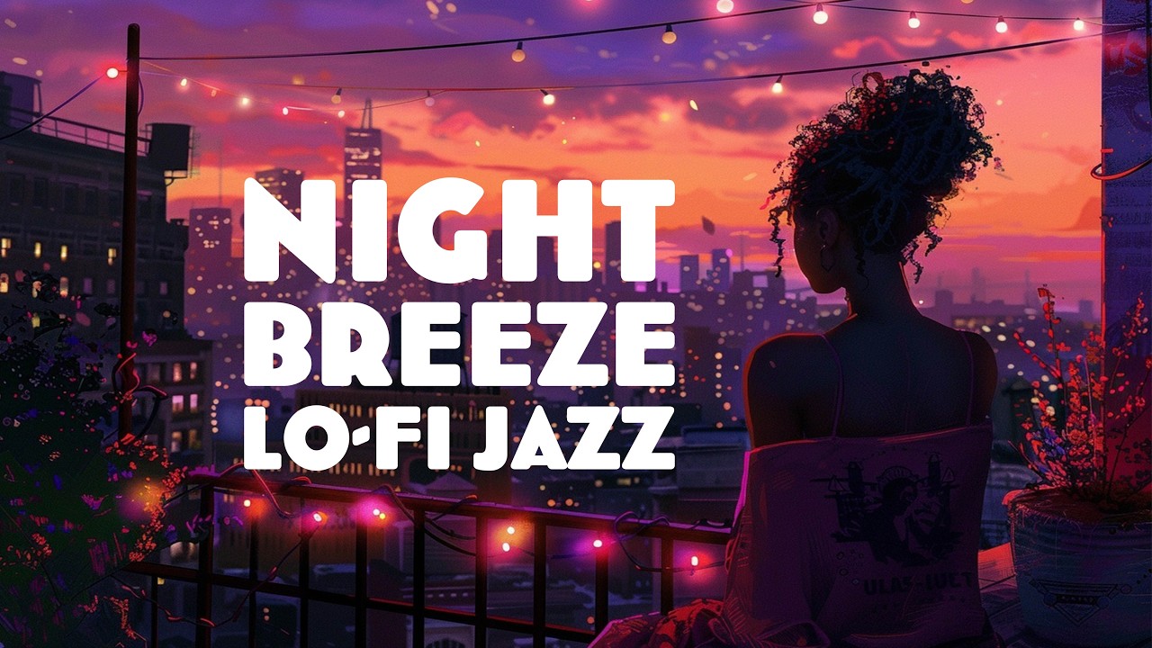 Night Breeze Jazz 🌬️🌙 | 1 Hour Cool Rooftop LoFi for Study & Relax