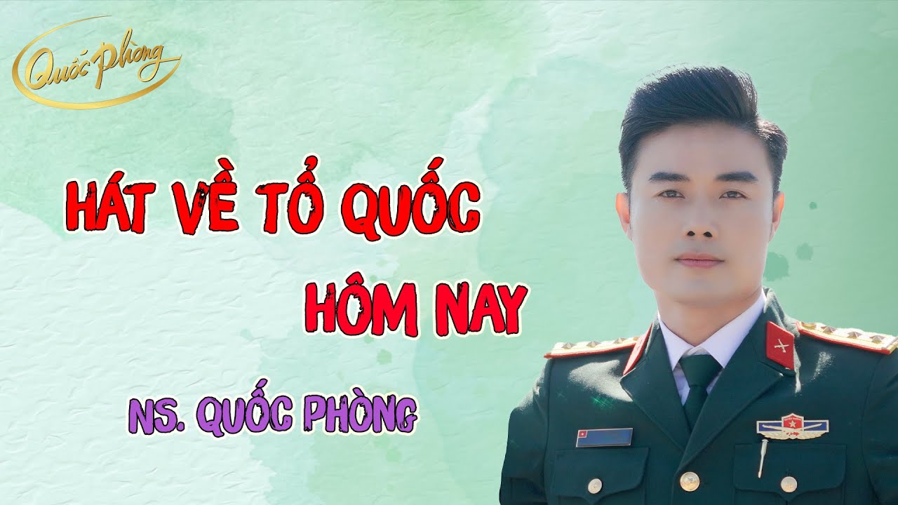 Hát Về Tổ Quốc Hôm Nay | Quốc Phòng hát chèo [Official MV]