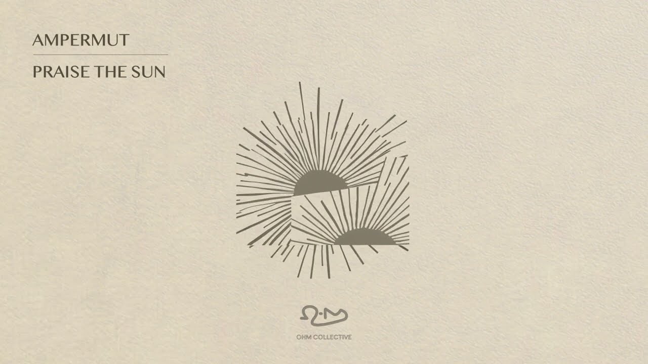 Ampermut - Praise The Sun [OHM Collective]