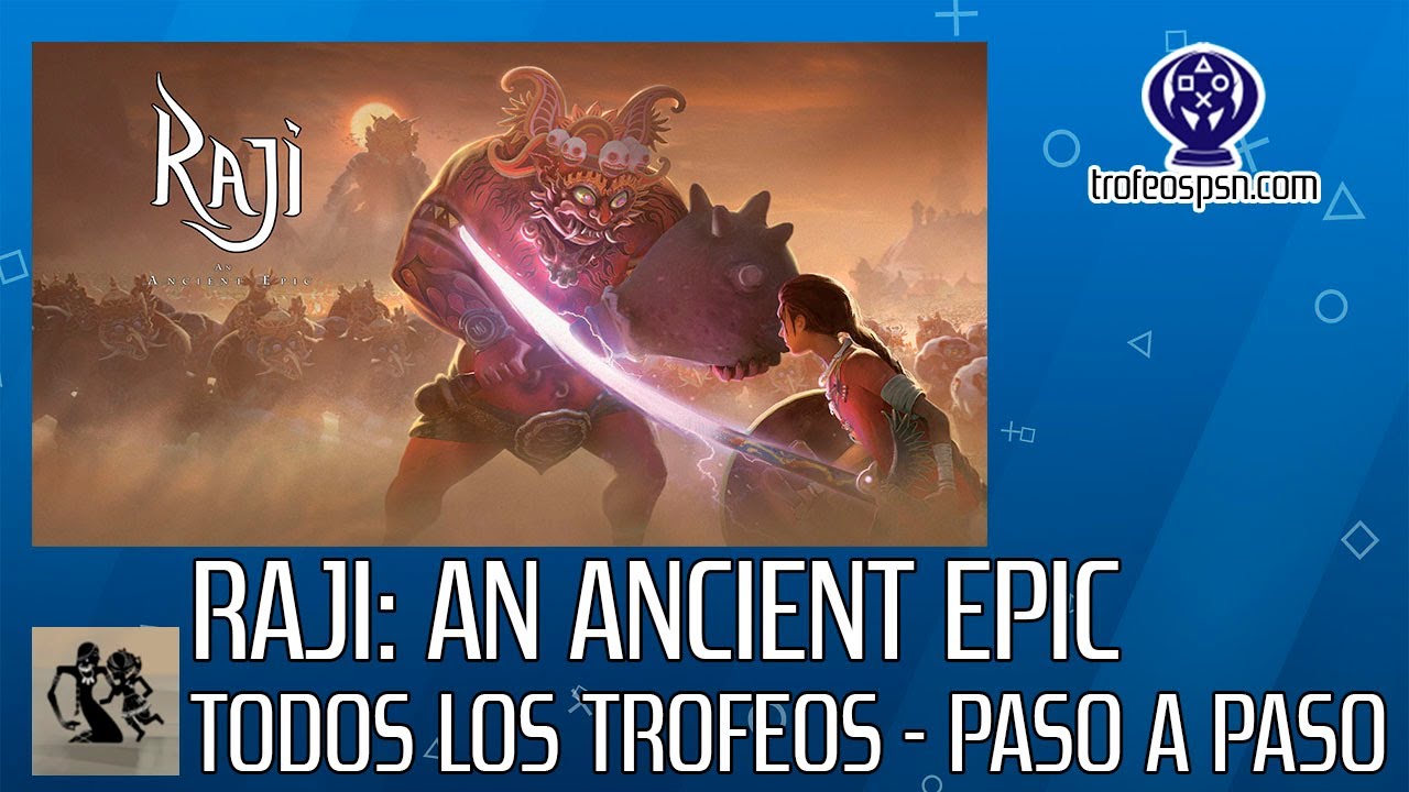 Gu&iacute;a Platino Raji: An Ancient Epic🥇 Juego Completo -Todos los trofeos paso a paso -Guide and Roadmap