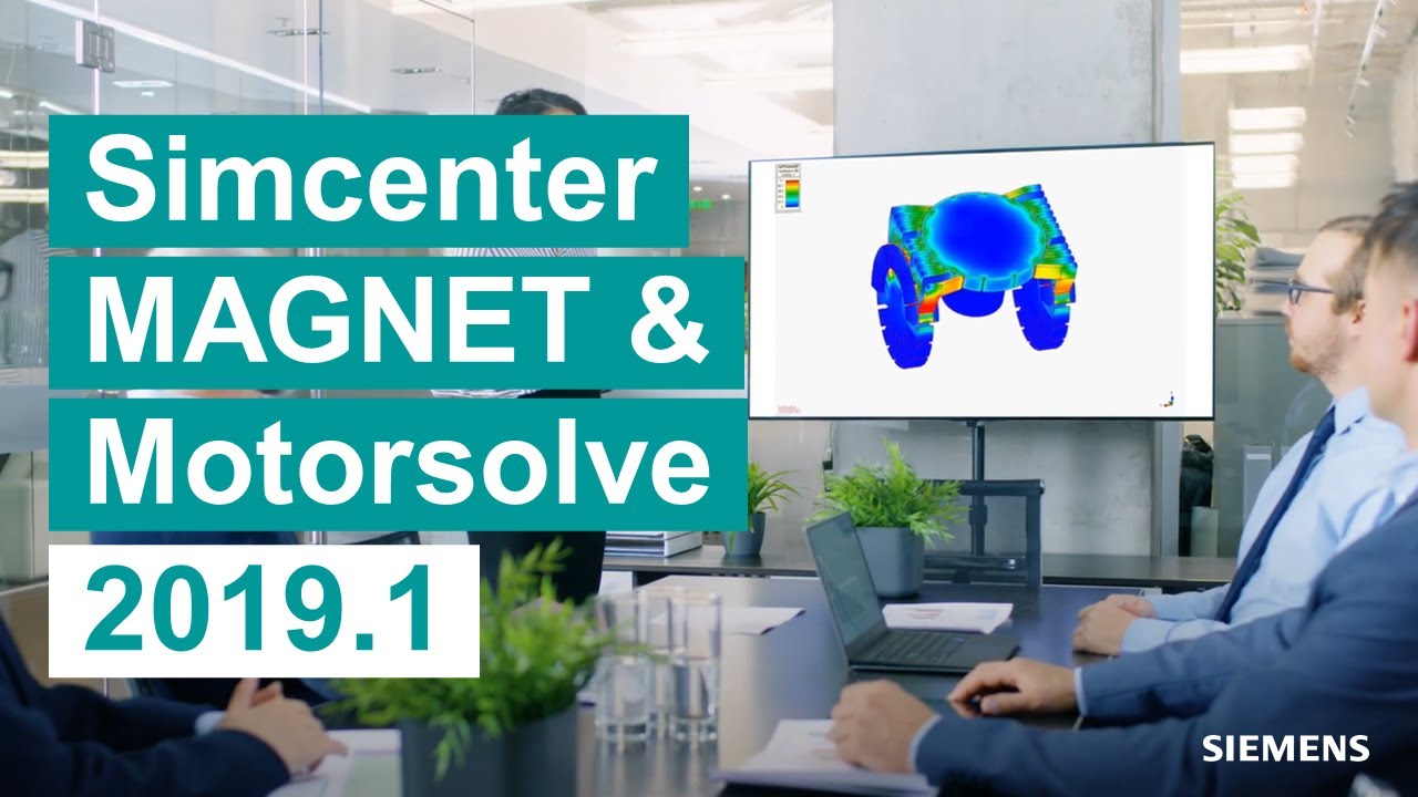 WHAT&rsquo;S NEW Simcenter MAGNET & Simcenter Motorsolve 2019.1