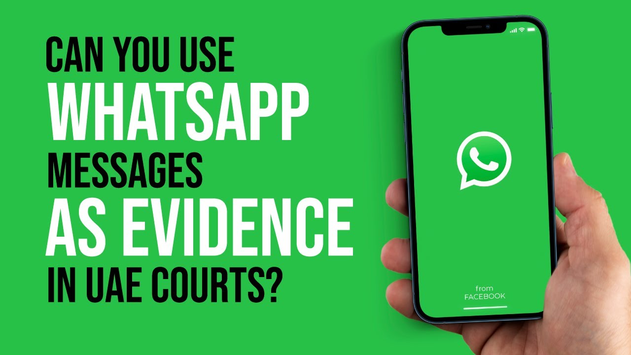 Can You Use Whatsapp Messages As Evidence In UAE Courts?