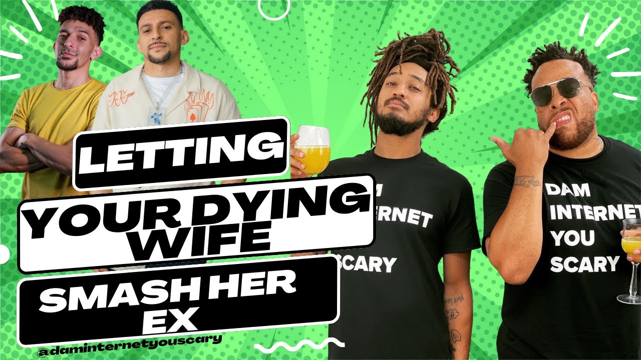 Letting Your Dying Wife Smash Her Ex