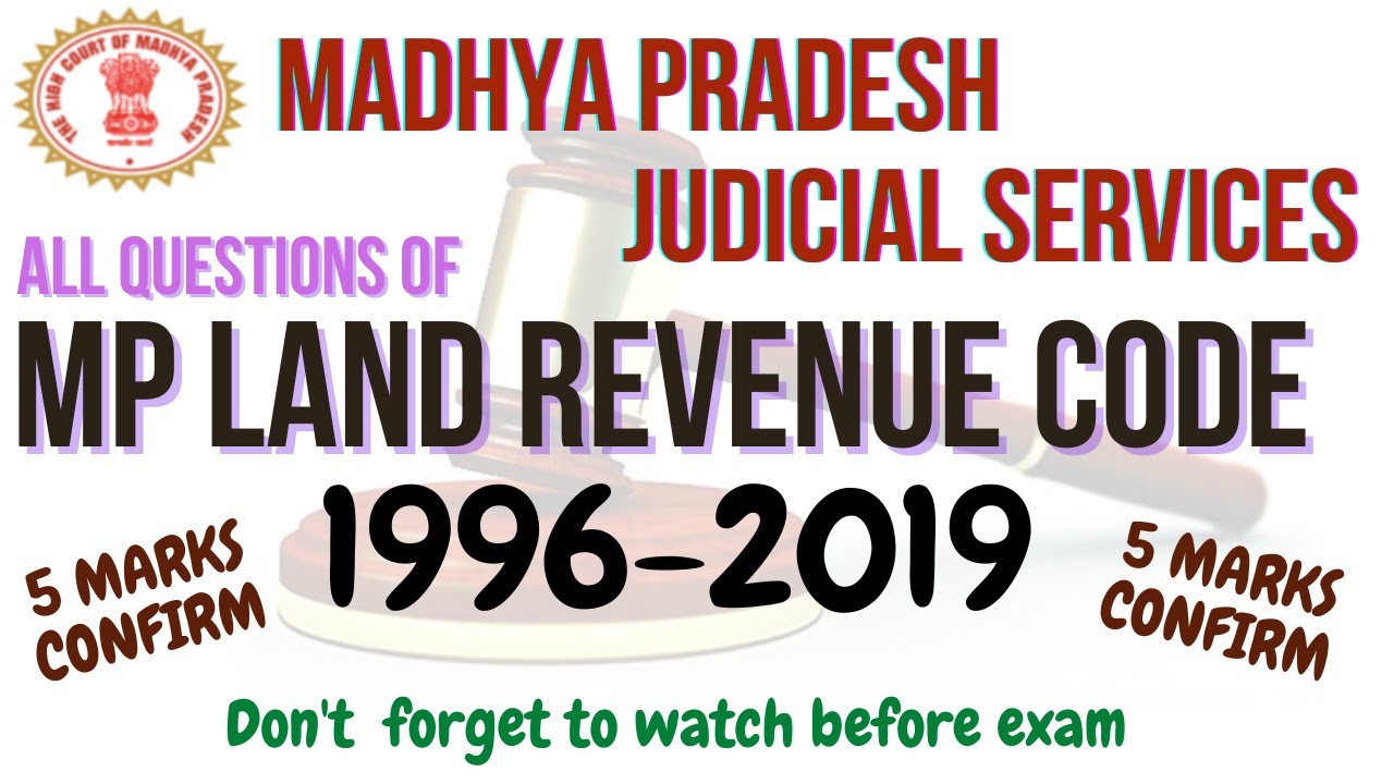 MPCJ 2022 - MP. LAND REVENUE CODE 1996-2019 - ALL QUESTIONS - M P JUDICIARY - fully discussed