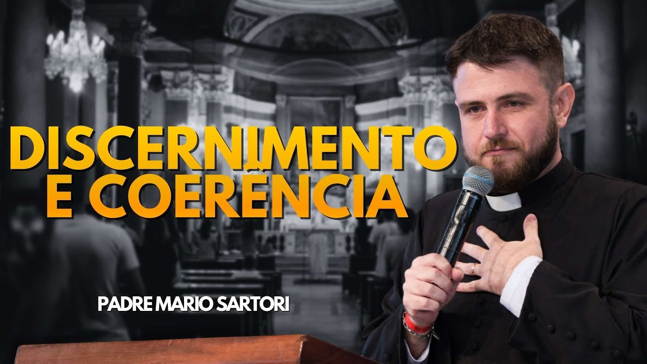 Discernimento, coerência, frutos exigências da verdade! Padre Mario Sartori