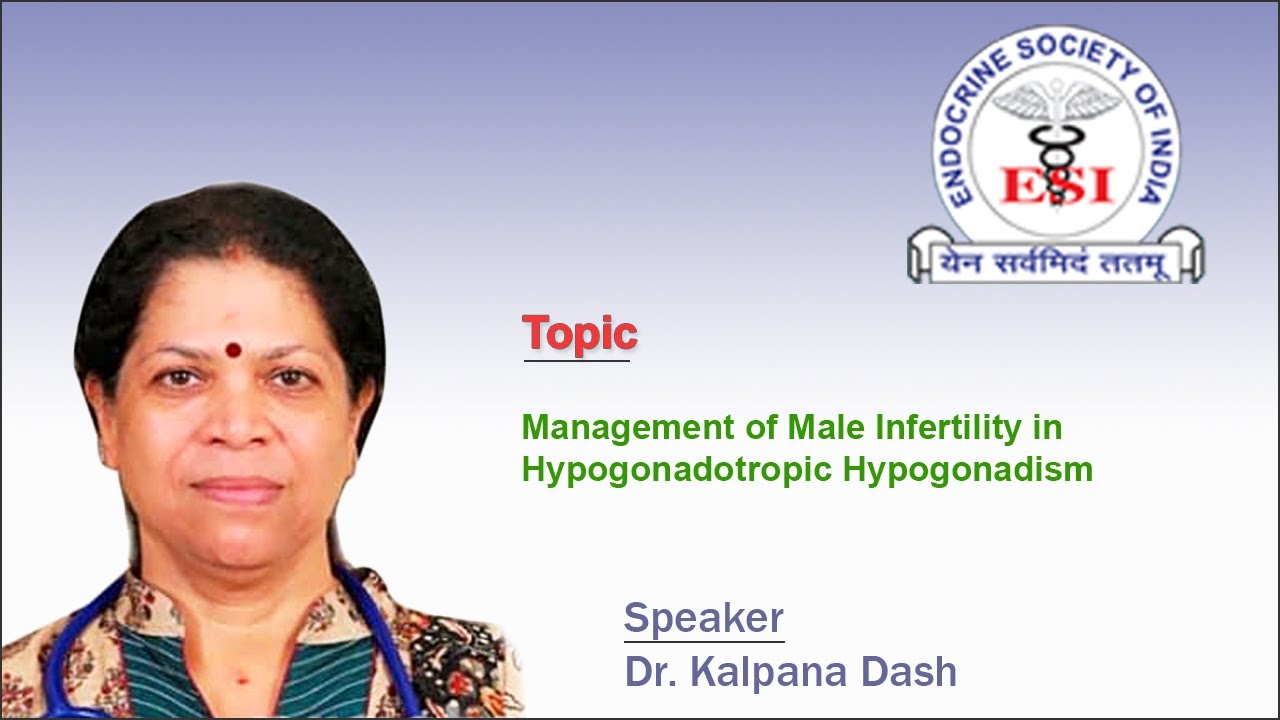 Management of Male Infertility in Hypogonadotropic Hypogonadism by Dr. Kalpana Dash