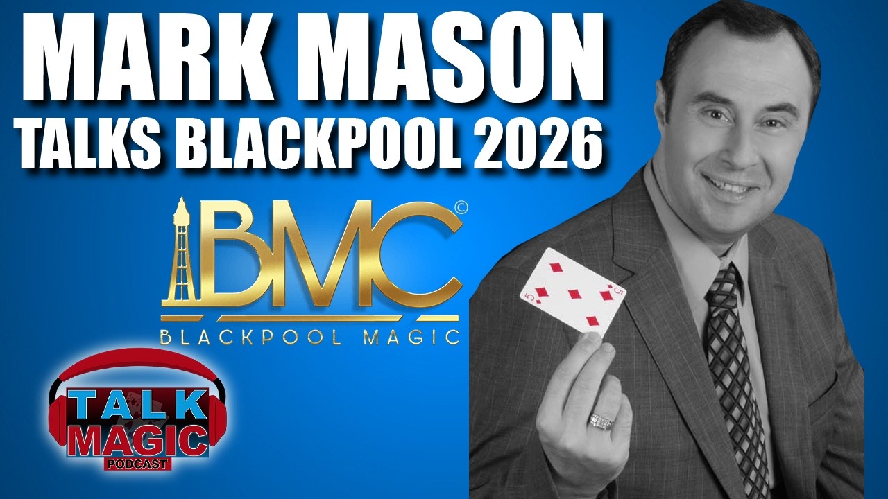 Mark Mason Talks Blackpool 2026 | Talk Magic Dealer Special #1