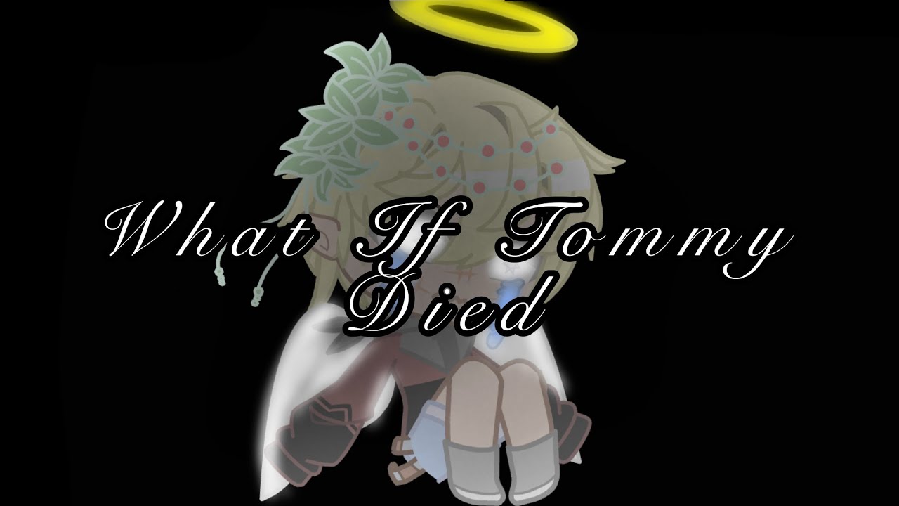 What If Tommy Died // Angst // :D