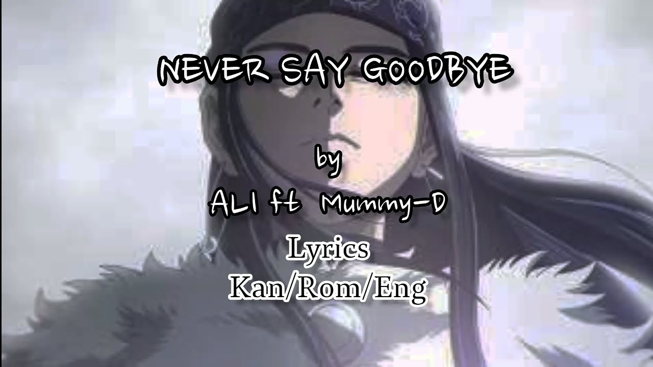 Never Say Goodbye by ALI ft Mummy-D || Golden Kamuy S4 op full version || Lyrics Video Kan/Rom/Eng