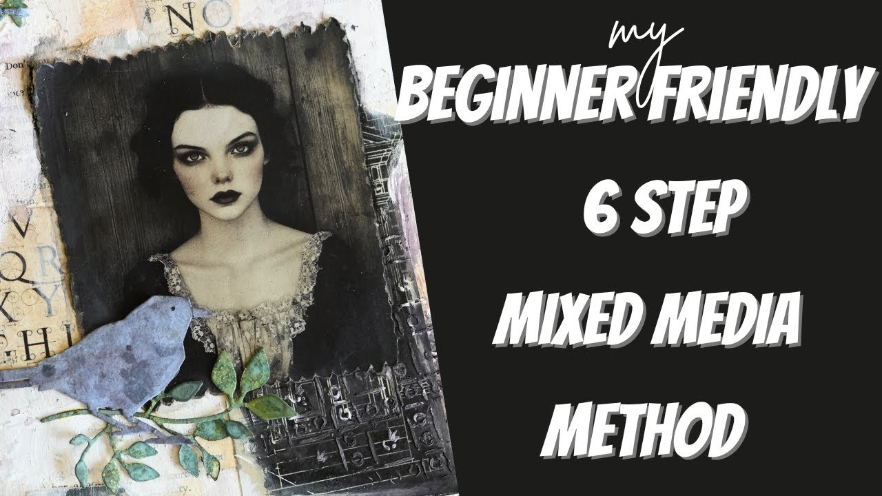 My Beginner Friendly 6 Step Mixed Media Art Journal Method