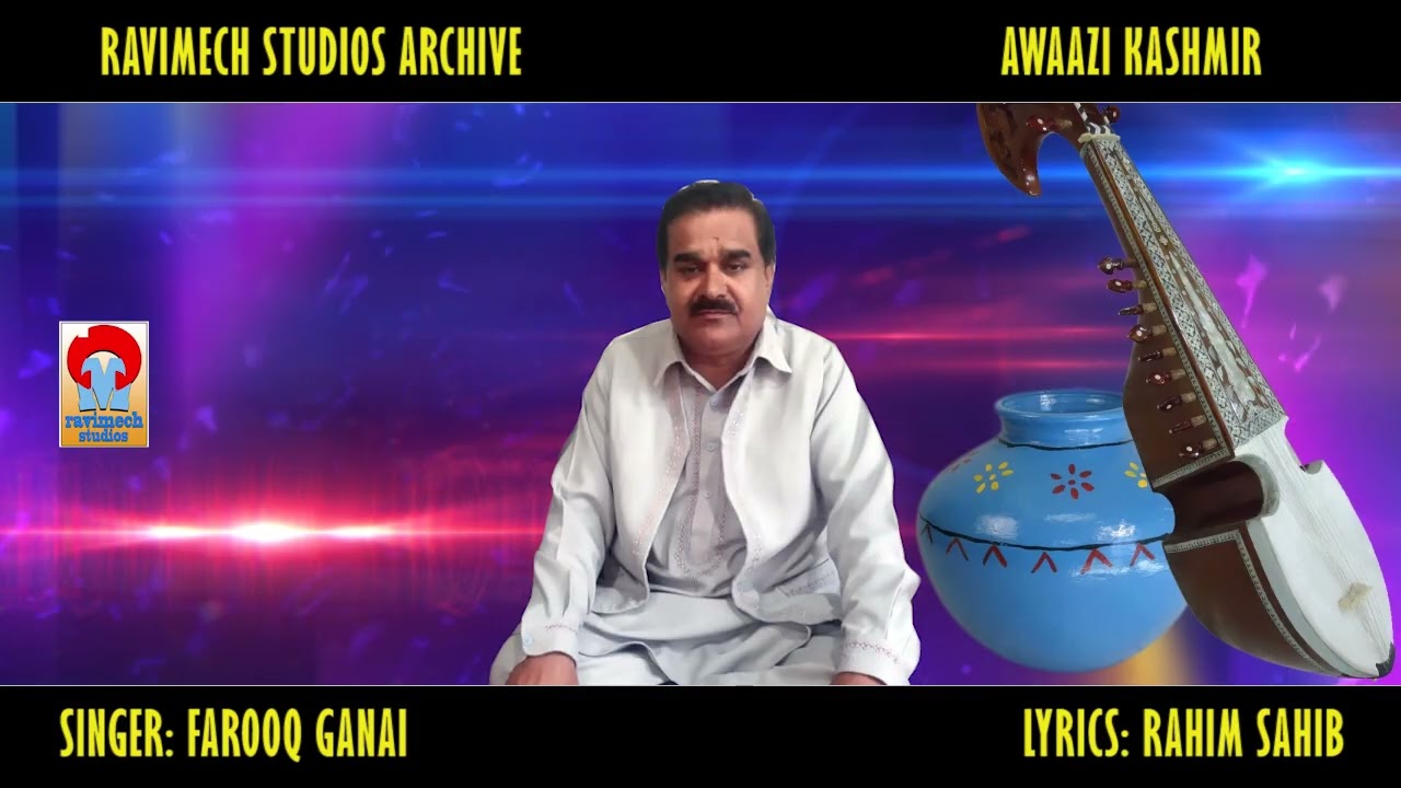 YANA GOM NYIRITH TANA NAY SU AAV SINGER FAROOQ GANAI LYRICS RAHIM SAHIB SOPORE FROM RAVIMECH STUDIOS