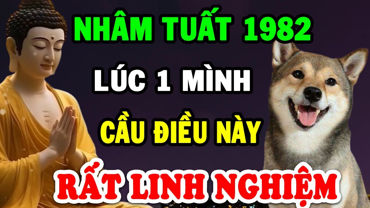 Nhâm Tuất 1982 Lúc 1 Mình Nhớ Cầu Điều Này Dễ Đổi Đời Giàu Nứt Đố Đổ Vách Sau 1 Đêm