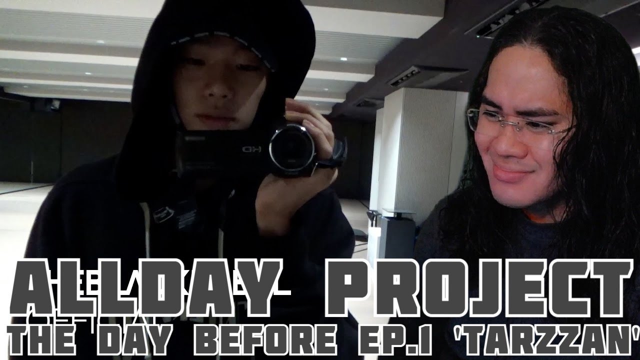 ALLDAY PROJECT | THE DAY BEFORE EP.1 'TARZZAN' | WE AIN'T EVEN FAMOUS... YET | REACTION
