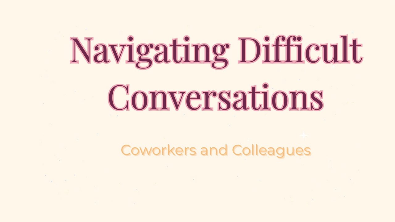 Navigating Tension and Difficult Conversations with Colleagues