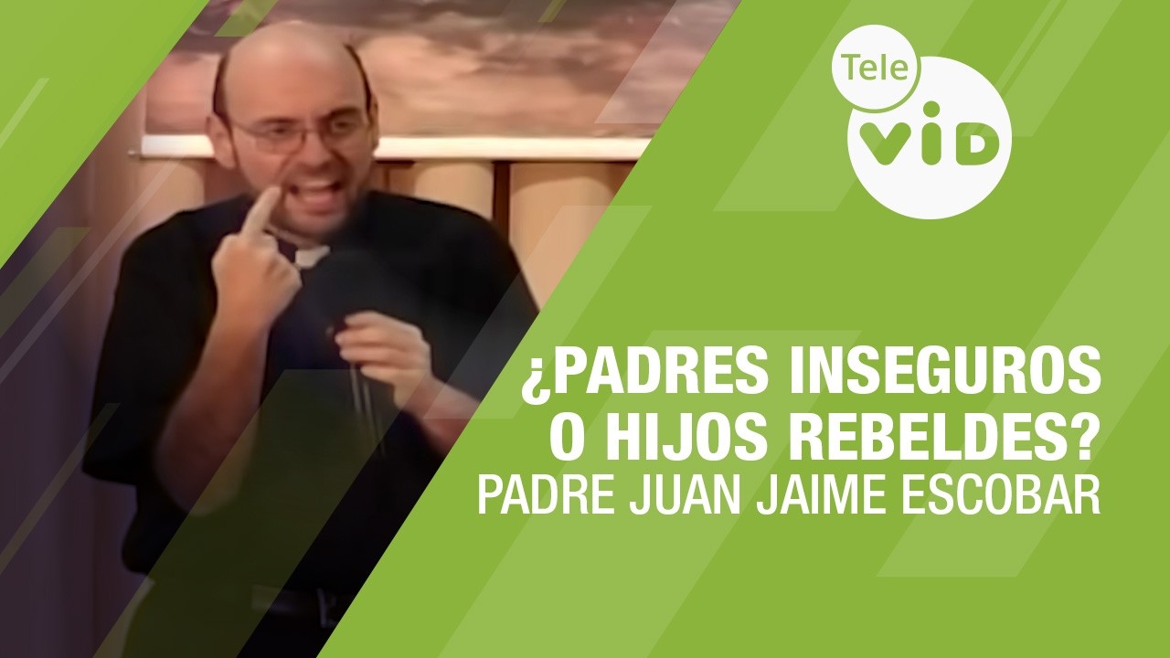 ¿Padres inseguros o hijos rebeldes? La crisis de autoridad 🎙️ Padre Juan Jaime Escobar | Tele VID