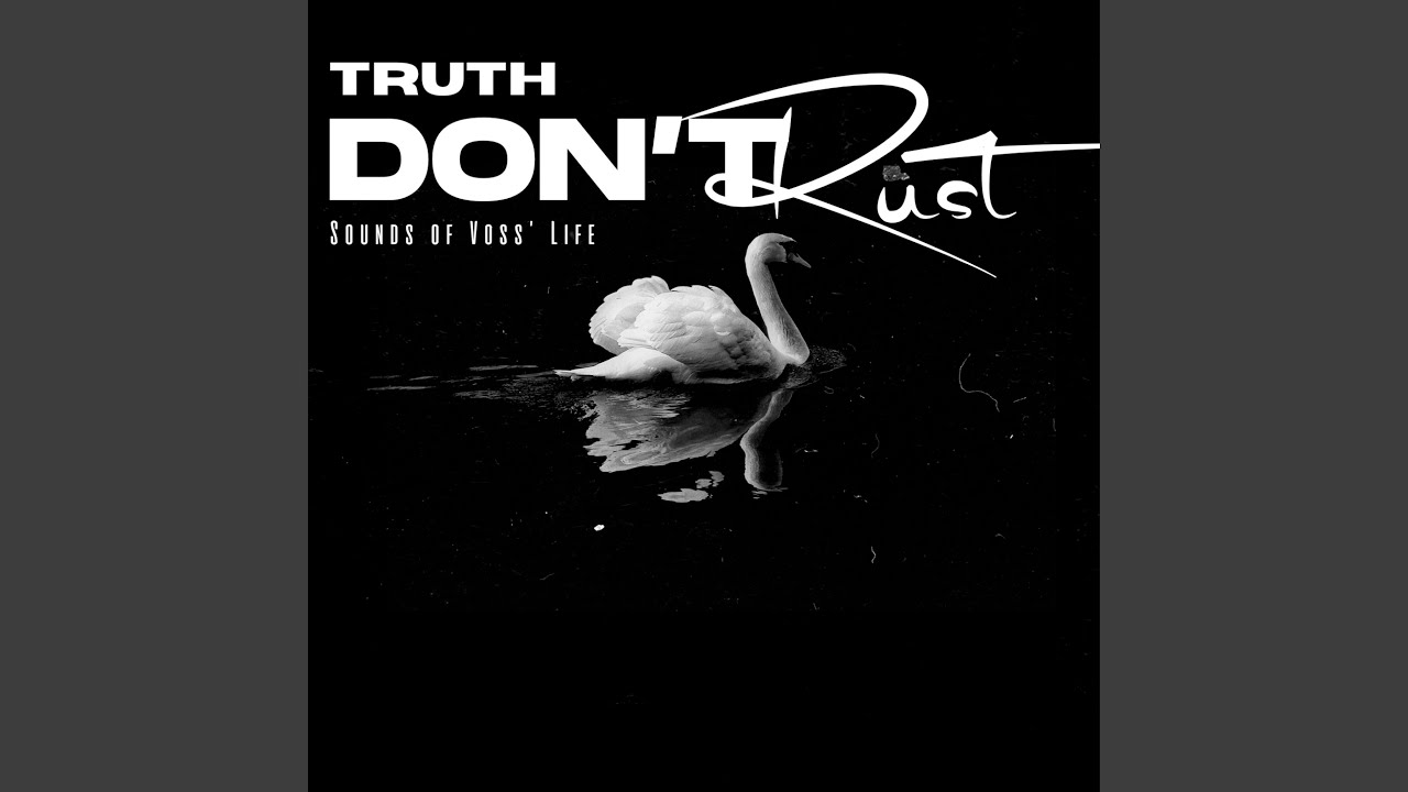 Truth Don't Rust