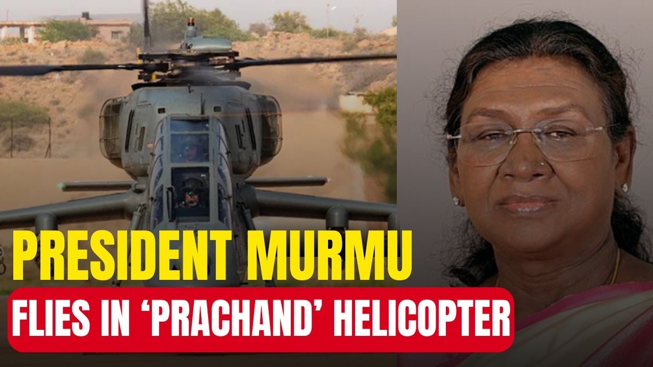 LIVE: President Murmu Takes Sortie in Indigenous Light Combat Helicopter ‘Prachand’ at Jaisalmer