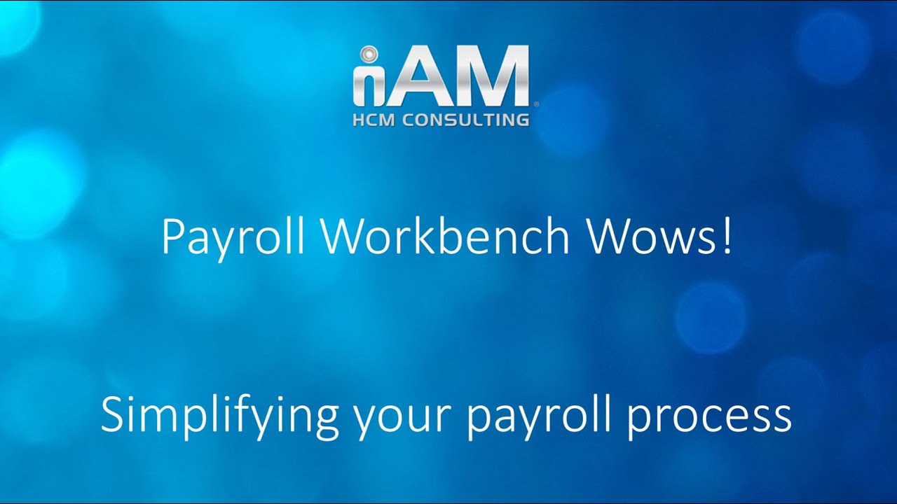 iAM Webinar: JD Edwards Payroll Workbench Wows