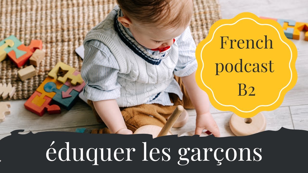 French Podcast B2 – Stéréotypes de genre : n’aurions-nous pas oublié les garçons ? (S3E08)