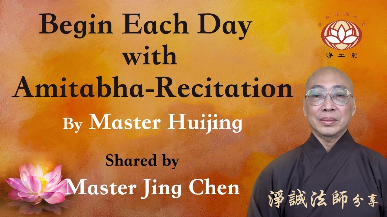 Begin Each Day with Amitabha-Recitation By Master Huijing