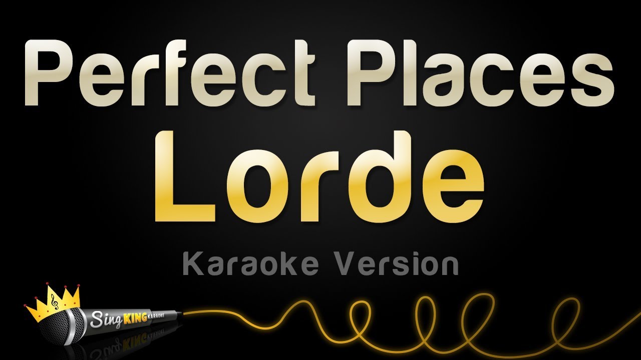 Lorde - Perfect Places (Karaoke Version)