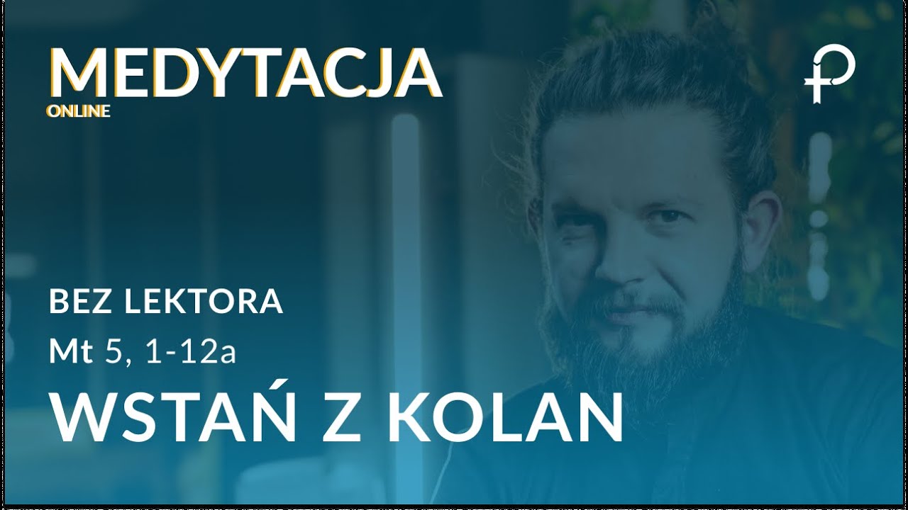 Wstań z kolan  [#Mt 5, 1-12a] - Medytacja Pisma Świętego - BEZ Lektora (01.02.2026)
