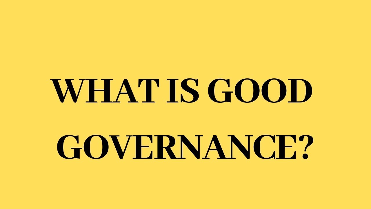 WHAT IS GOVERNANCE? || WHAT IS GOOD GOVERNANCE? || WHAT ARE THE CHARACTERISTICS OF GOOD GOVERNANCE?