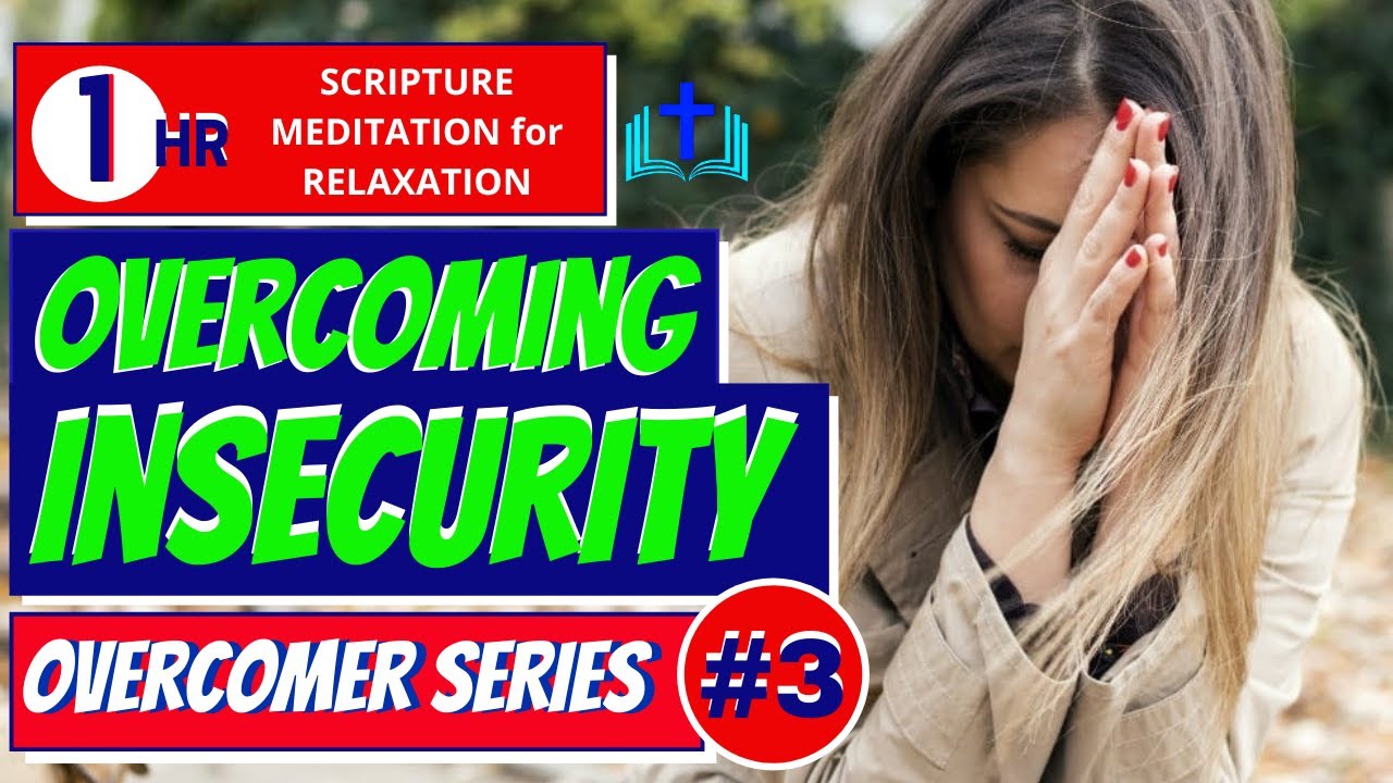 WORRY & INSECURITY  |  Overcomer Series #3  |  Bible Verses for Insecurity