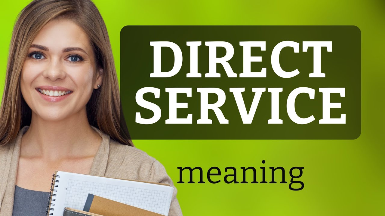 Understanding "Direct Service" in Simple Terms