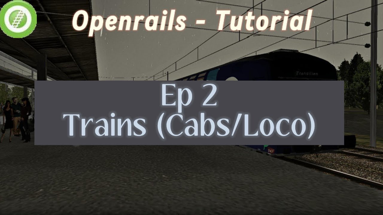 [Tuto Openrails] Ep 2 - Trains (Cab & Locos)
