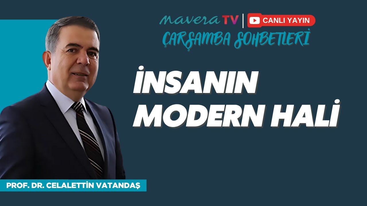 İnsanın Modern Hali | Prof. Dr. Celalettin Vatandaş | &Ccedil;arşamba Sohbetleri