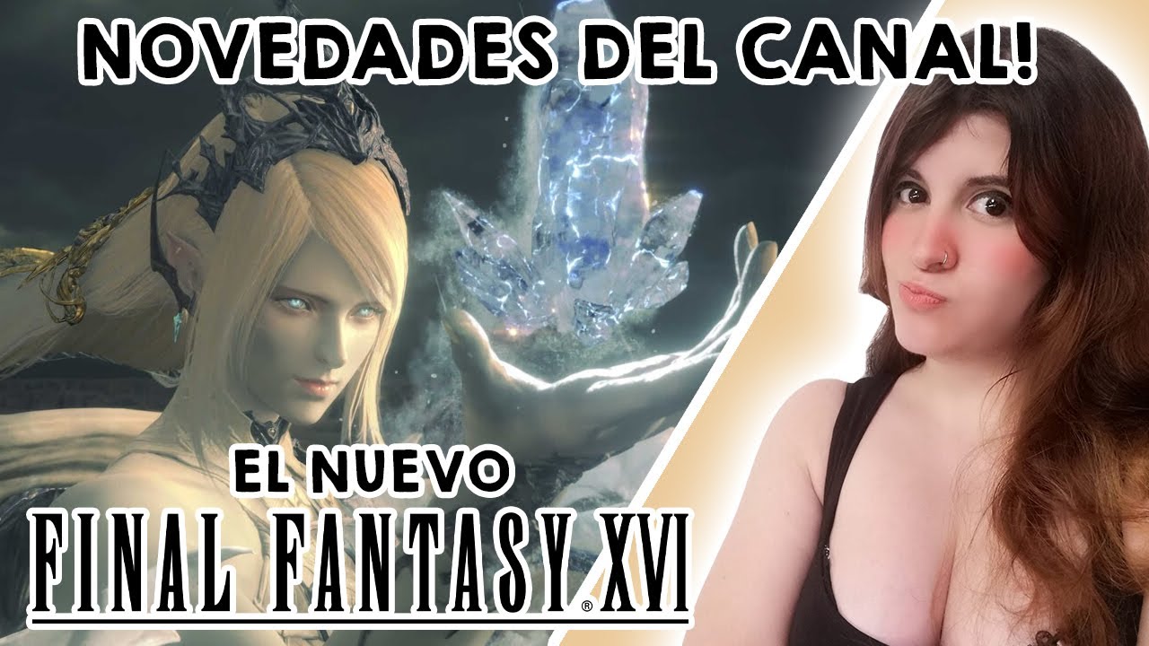 ¡EL NUEVO FINAL FANTASY! ¡NOVEDADES SOBRE EL CANAL! - Final Fantasy XVI con Estibi #AD (RedHella)