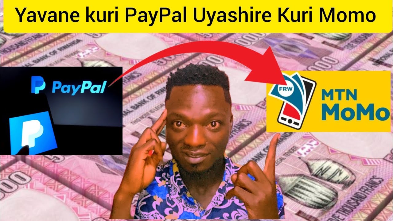 Nigute Wavana Amafaranga Kuri PayPal Ukashyira Kuri MTN Mobile Money cg Aitel money #PAYPAL #MOMO