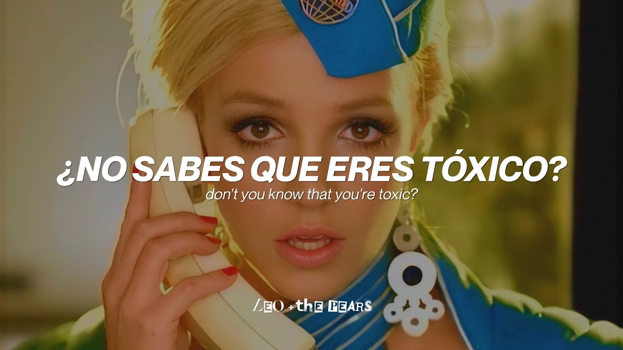 Britney Spears - Toxic (Sub. Español + Lyrics)