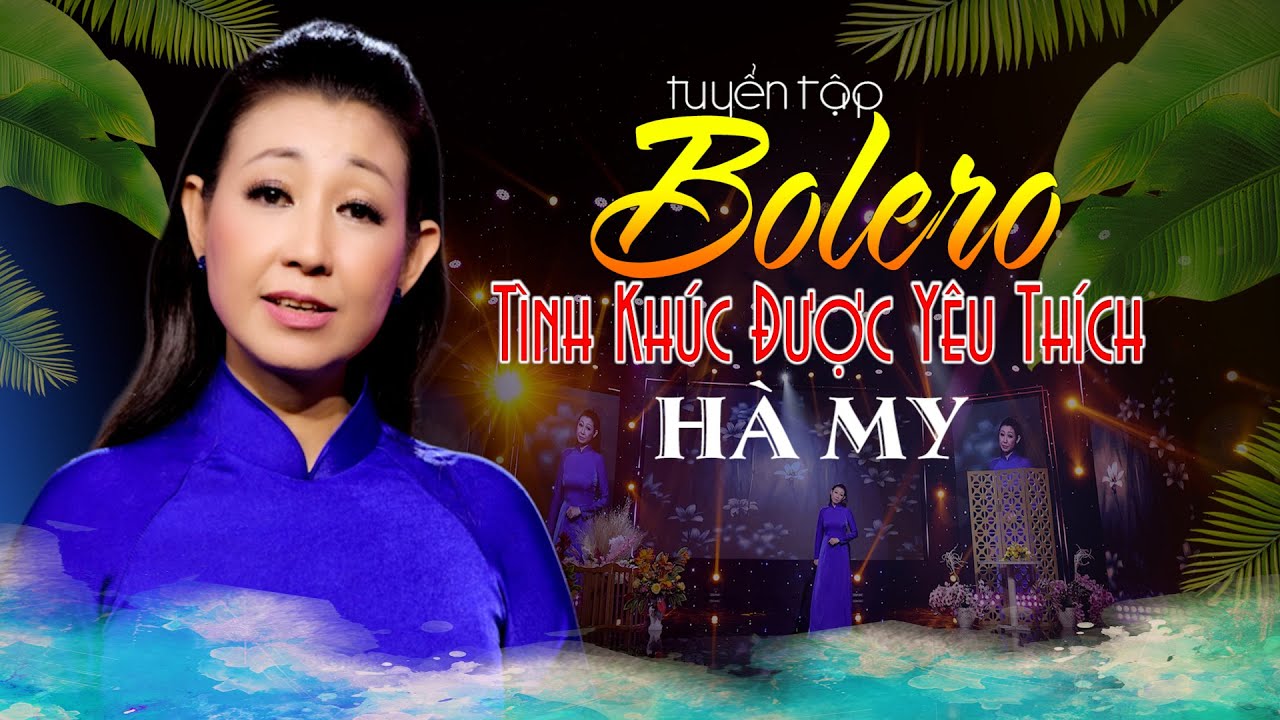 Bolero Tuyển Chọn Những T&igrave;nh Kh&uacute;c Được Y&ecirc;u Th&iacute;ch Nhất  || H&Agrave; MY || Nhạc Xưa Để Đời.