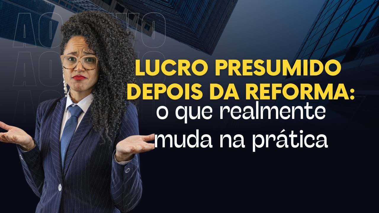 O que muda para o Lucro Presumido na prática: Lei 224 de 2025