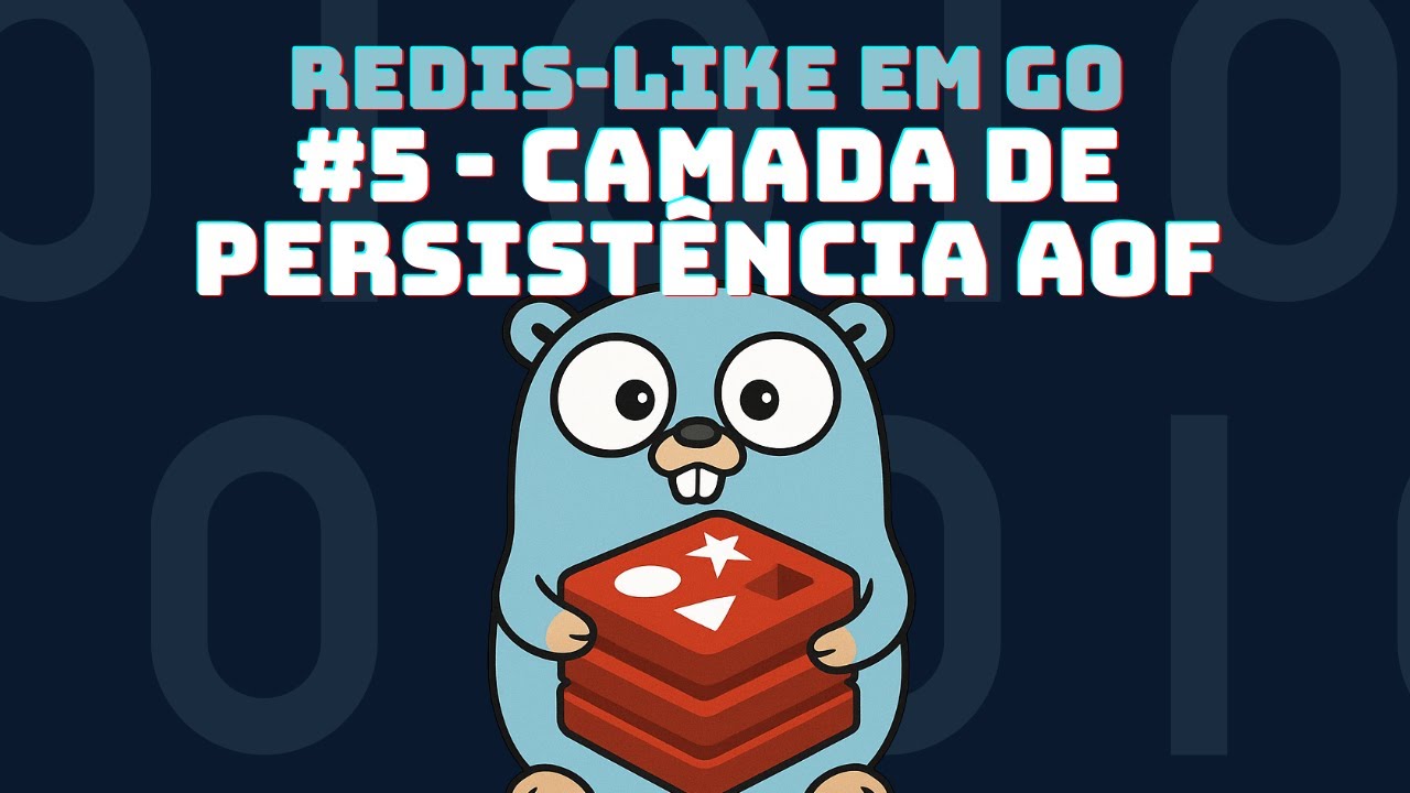 #5 — Redis-like in GoLang: Camada de persistência e AOF