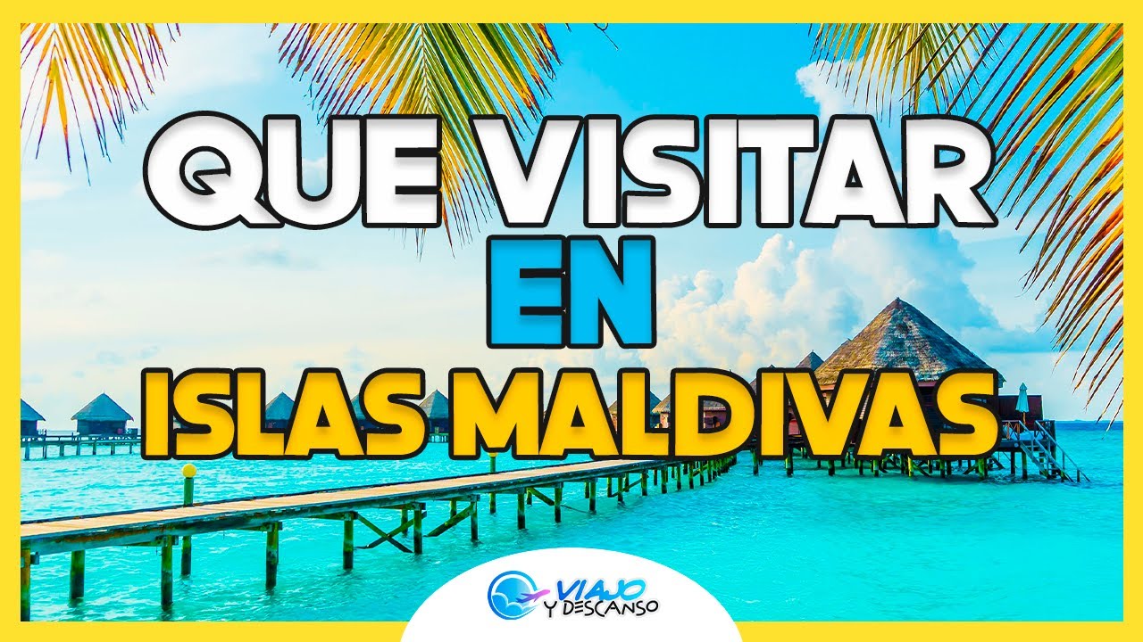 ISLAS MALDIVAS - Que hacer y visitar en tus Vacaciones