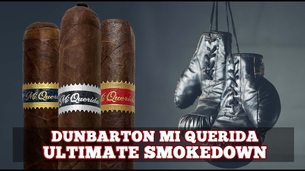 Dunbarton Mi Querida Ultimate Smokedown